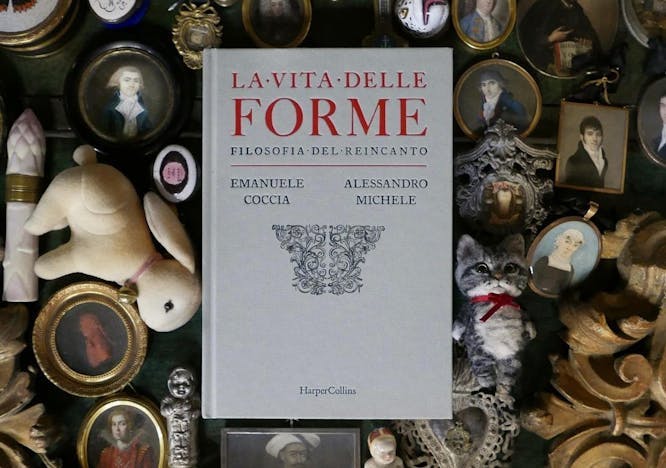 Il libro "La vita delle forme. Filosofia del reincanto" di Alessandro Michele e Emanuele Coccia